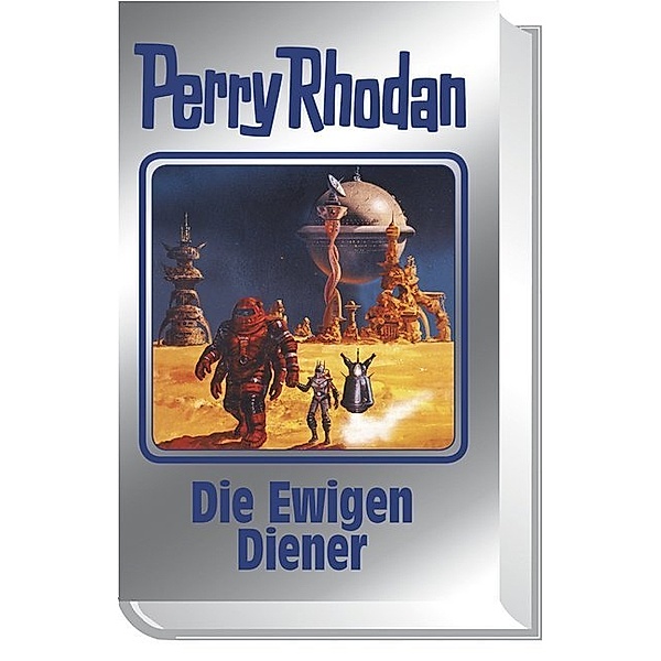 Die Ewigen Diener / Perry Rhodan - Silberband Bd.133, Perry Rhodan