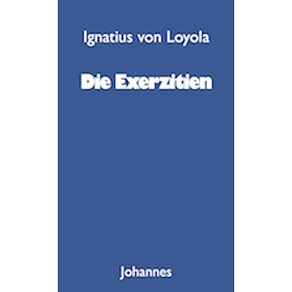 Die Exerzitien, Ignatius von Loyola