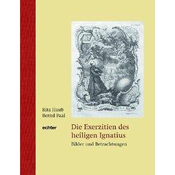 Die Exerzitien des heiligen Ignatius, Rita Haub, Bernd Paal