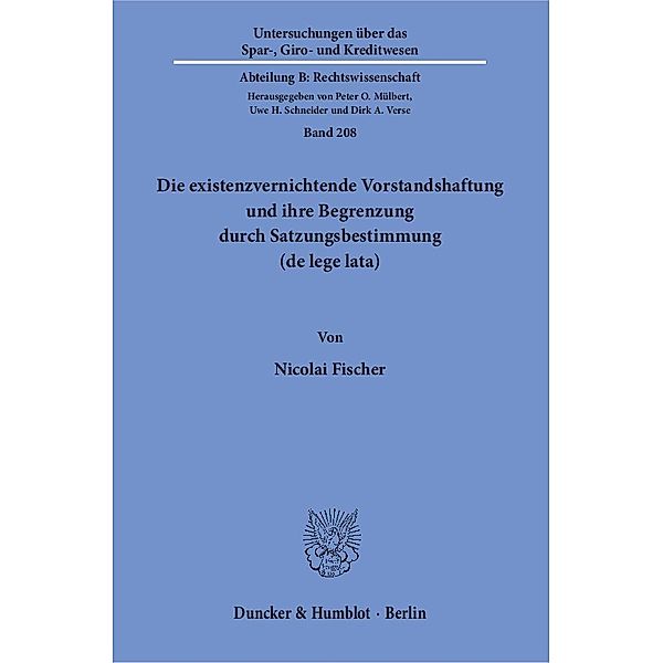 Die existenzvernichtende Vorstandshaftung und ihre Begrenzung durch Satzungsbestimmung (de lege lata)., Nicolai Fischer