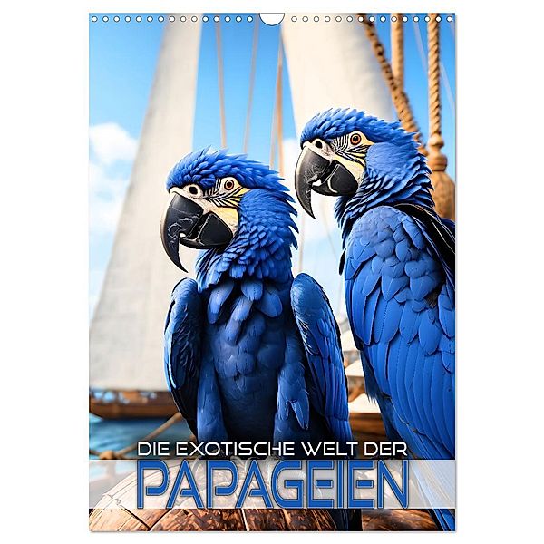 Die exotische Welt der Papageien (Wandkalender 2025 DIN A3 hoch), CALVENDO Monatskalender, Calvendo, Renate Utz