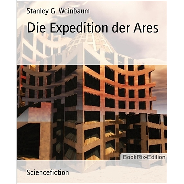 Die Expedition der Ares, Stanley G. Weinbaum