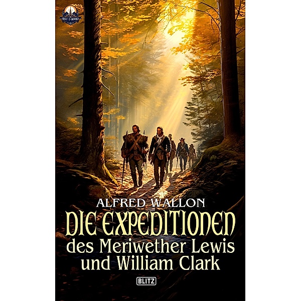 Die Expeditionen des Meriwether Lewis und William Clark, Alfred Wallon