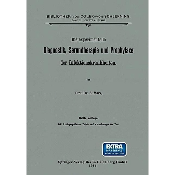 Die experimentelle Diagnostik, Serumtherapie und Prophylaxe der Infektionskrankheiten / Bibliothek von Coler-von Schjerning, Ernst Marx
