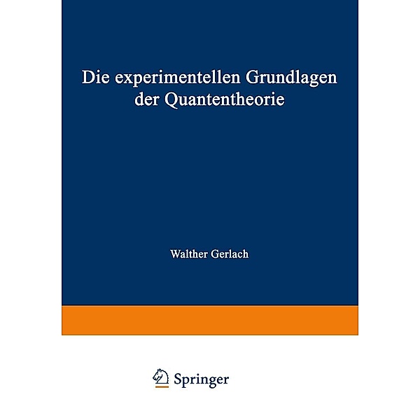 Die experimentellen Grundlagen der Quantentheorie, Walther Gerlach