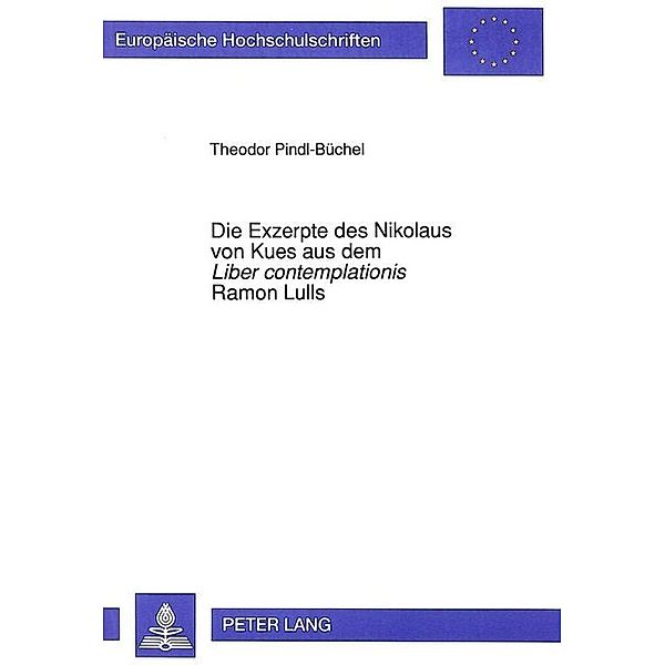 Die Exzerpte des Nikolaus von Kues aus dem Liber contemplationis Ramon Lulls, Theodor Pindl-Büchel
