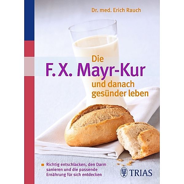 Die F.X. Mayr-Kur und danach gesünder leben, Erich Rauch