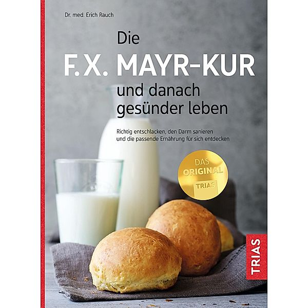 Die F.X. Mayr-Kur und danach gesünder leben, Erich Rauch