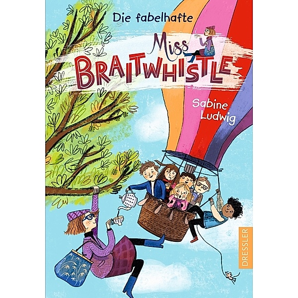 Die fabelhafte Miss Braitwhistle / Miss Braitwhistle Bd.1, Sabine Ludwig