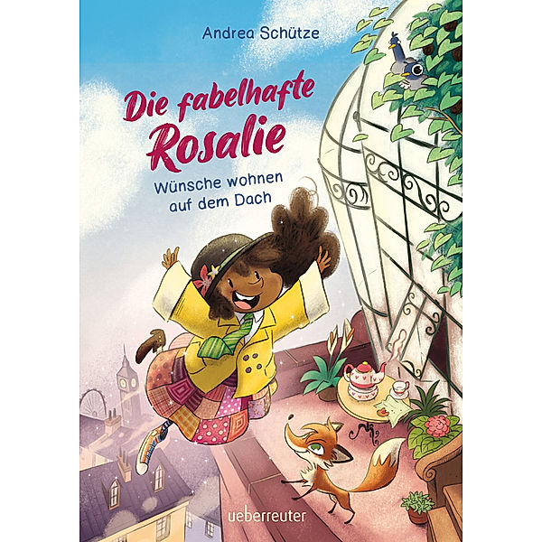 Die fabelhafte Rosalie - Wünsche wohnen auf dem Dach, Andrea Schütze