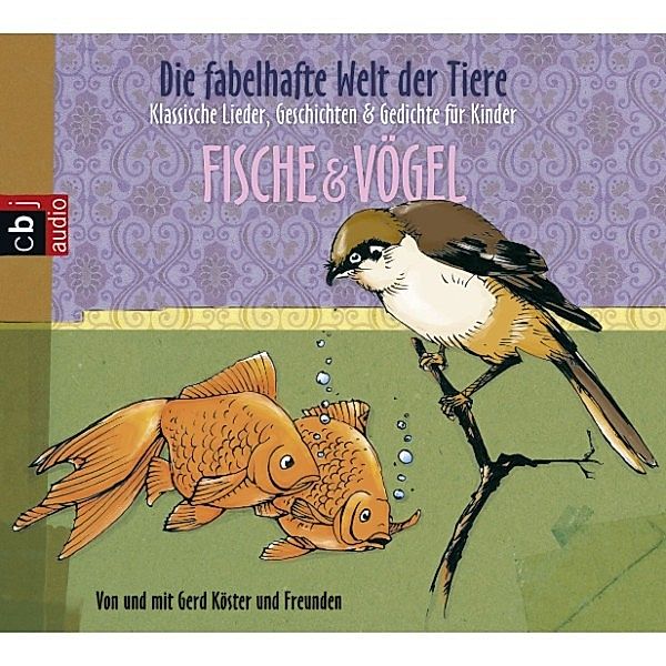 Die fabelhafte Welt der Tiere - Die fabelhafte Welt der Tiere - Fische & Vögel, Gerd Köster