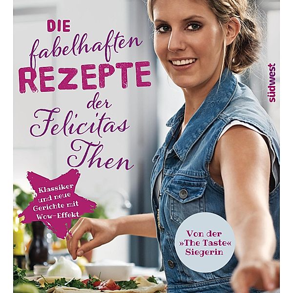 Die fabelhaften Rezepte der Felicitas Then, Felicitas Then