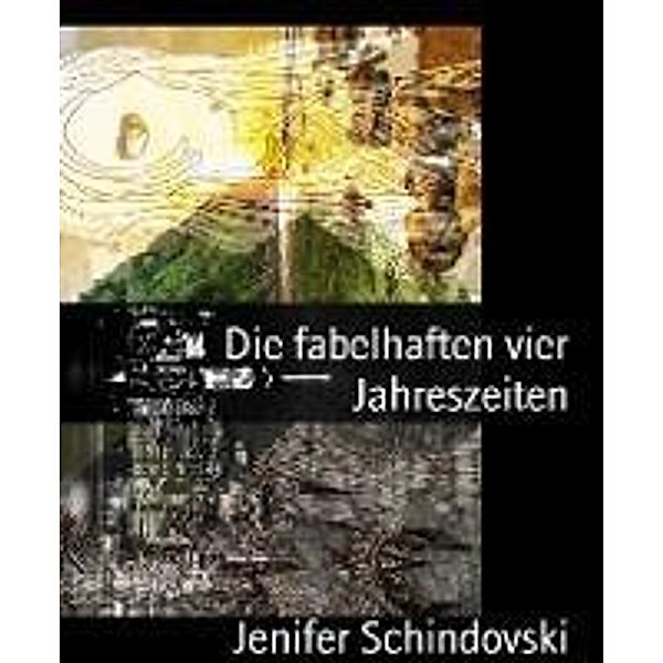 Die fabelhaften vier Jahreszeiten, Jenifer Schindovski