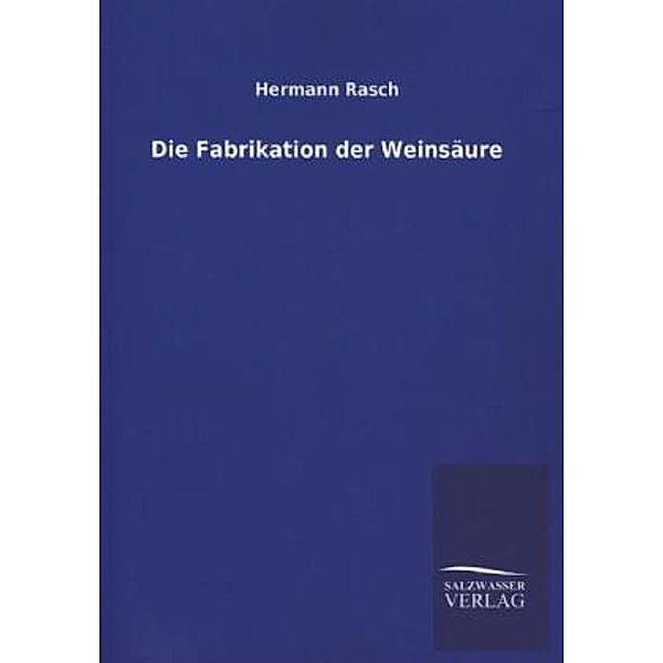 Die Fabrikation der Weinsäure, Hermann Rasch