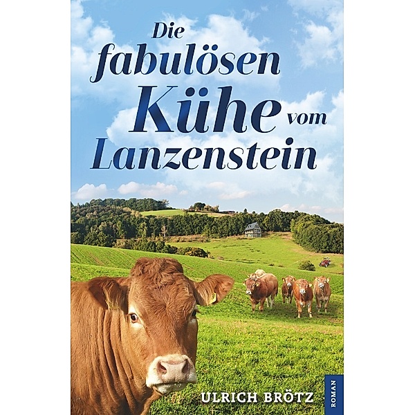 Die fabulösen Kühe vom Lanzenstein, Ulrich Brötz