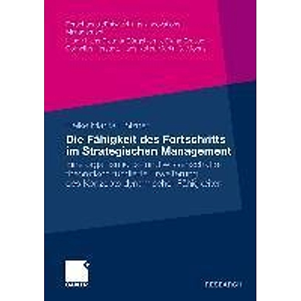 Die Fähigkeit des Fortschritts im Strategischen Management / Forschungs-/Entwicklungs-/Innovations-Management, Heike Hölzner