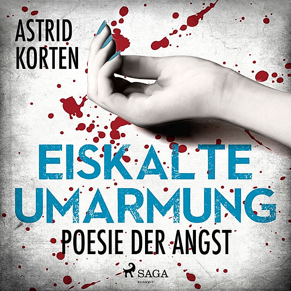 Die Fälle des Benedikt van Cleef - 1 - Eiskalte Umarmung - Poesie der Angst, Astrid Korten