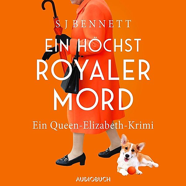 Die Fälle Ihrer Majestät - 3 - Ein höchst royaler Mord - Ein Queen-Elizabeth-Krimi, S J Bennett