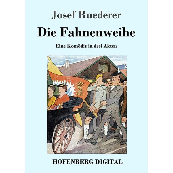 Die Fahnenweihe, Josef Ruederer