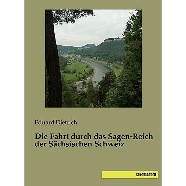 Die Fahrt durch das Sagen-Reich der Sächsischen Schweiz, Eduard Dietrich