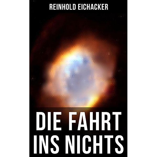 Die Fahrt ins Nichts, Reinhold Eichacker