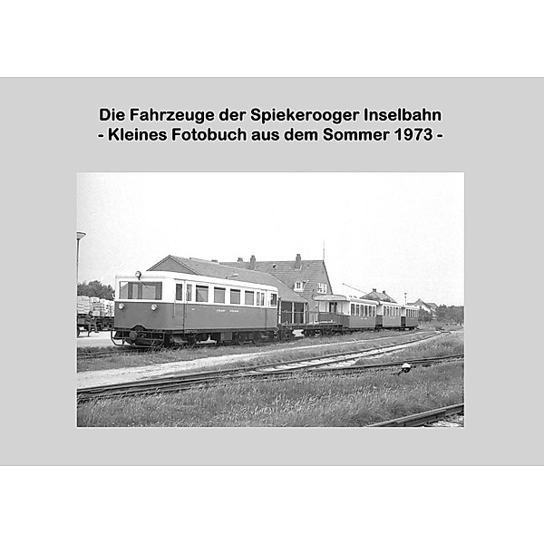 Die Fahrzeuge der Spiekerooger Inselbahn, Lutz Riedel
