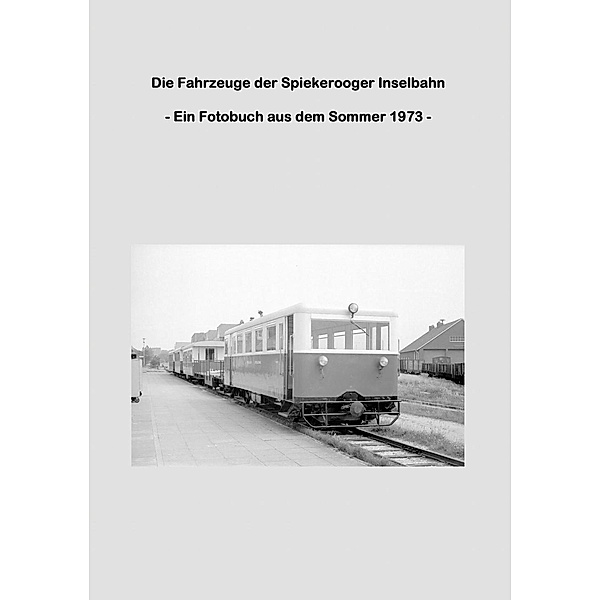 Die Fahrzeuge der Spiekerooger Inselbahn, Lutz Riedel