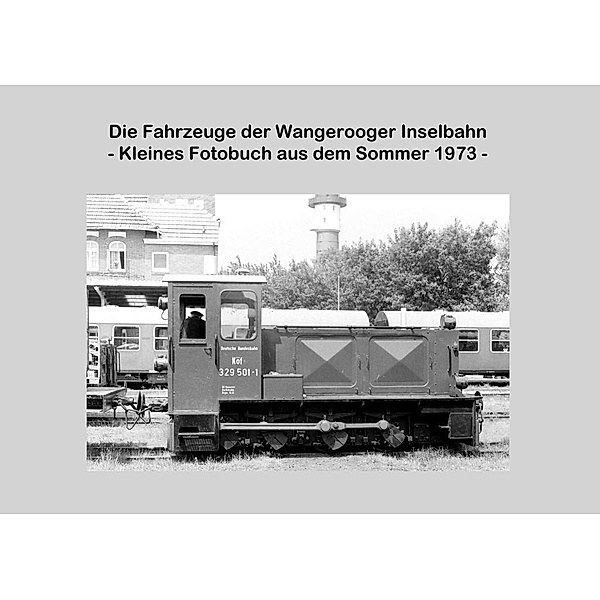 Die Fahrzeuge der Wangerooger Inselbahn, Lutz Riedel
