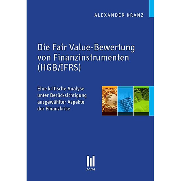 Die Fair Value-Bewertung von Finanzinstrumenten (HGB/IFRS), Alexander Kranz