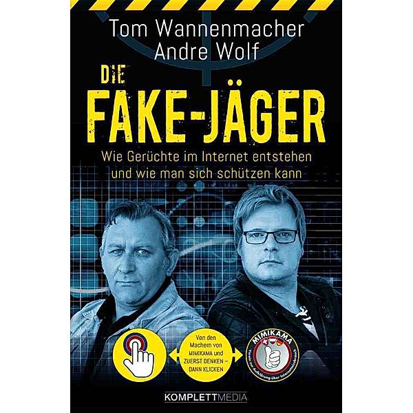 Die Fake-Jäger - mit Mimikama Fake-News entlarven, Tom Wannenmacher, Andre Wolf