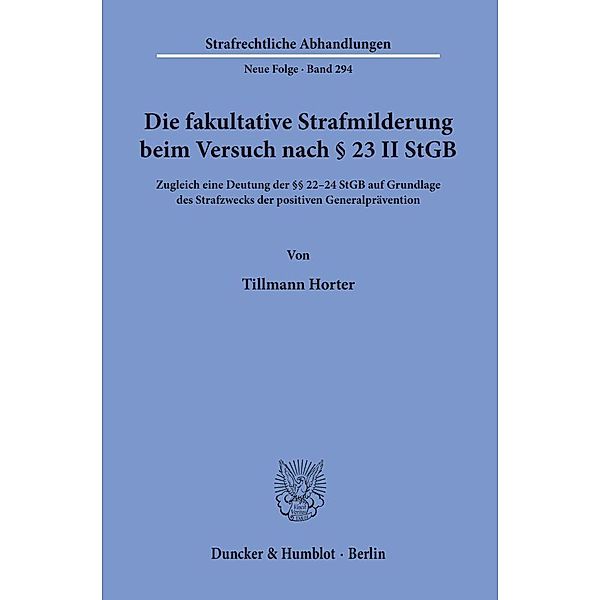 Die fakultative Strafmilderung beim Versuch nach    23 II StGB., Tillmann Horter