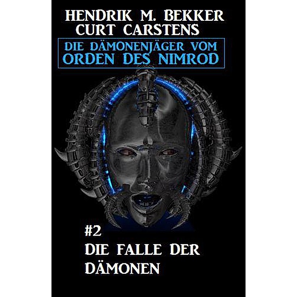 Die Falle der Dämonen: Die Dämonenjäger vom Orden des Nimrod #2 (Fantasy-Serie Nimrod, #2) / Fantasy-Serie Nimrod, Hendrik M. Bekker, Curt Carstens