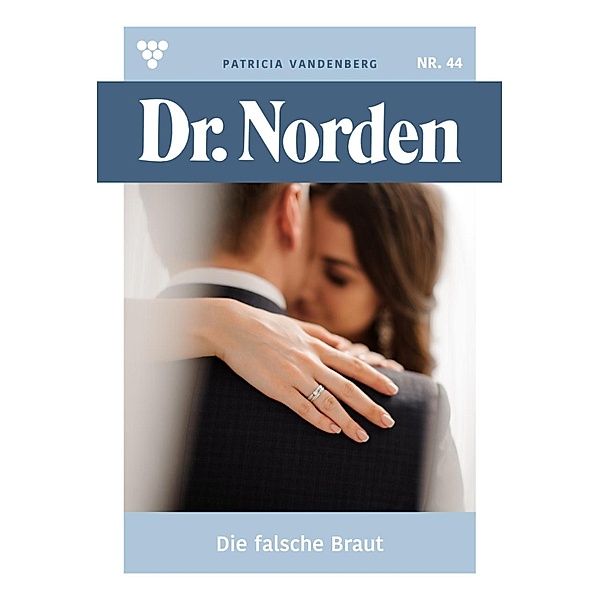 Die falsche Braut / Dr. Norden Bd.44, Patricia Vandenberg