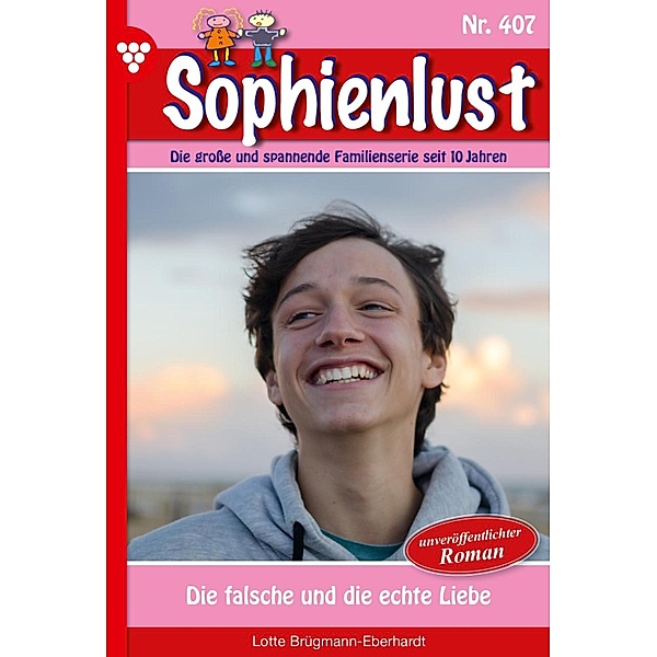 Die falsche und die echte Liebe / Sophienlust Bd.407, Lotte Brügmann-Eberhardt