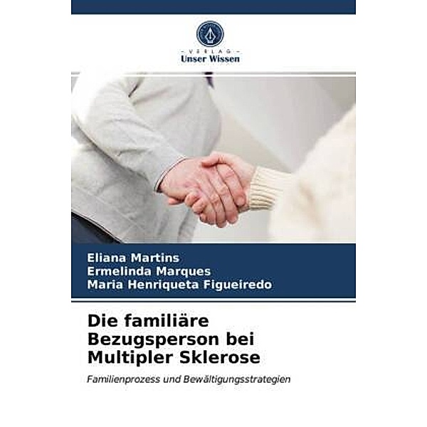 Die familiäre Bezugsperson bei Multipler Sklerose, Eliana Martins, Ermelinda Marques, Maria Henriqueta Figueiredo