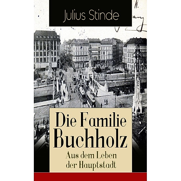Die Familie Buchholz - Aus dem Leben der Hauptstadt, Julius Stinde