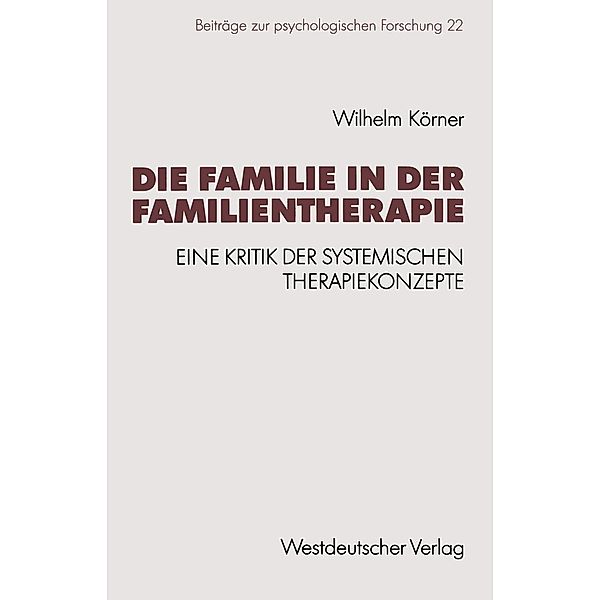 Die Familie in der Familientherapie / Beiträge zur psychologischen Forschung, Wilhelm Körner