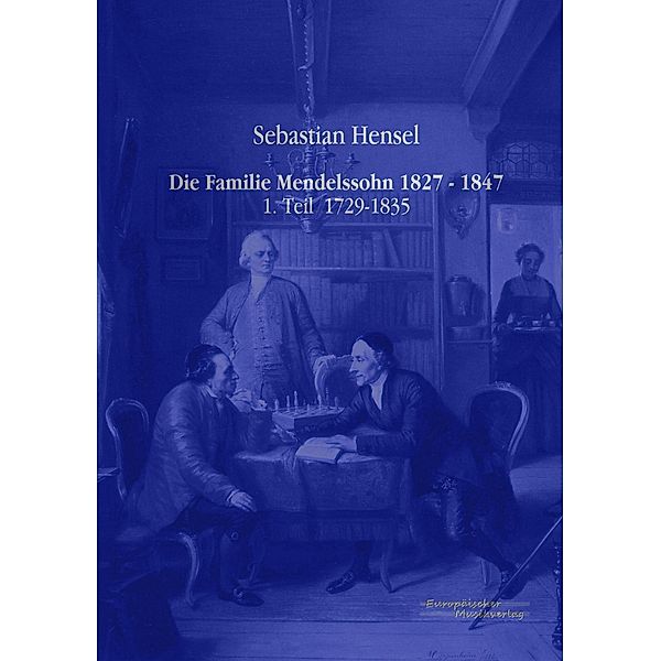 Die Familie Mendelssohn 1827 - 1847, Sebastian Hensel