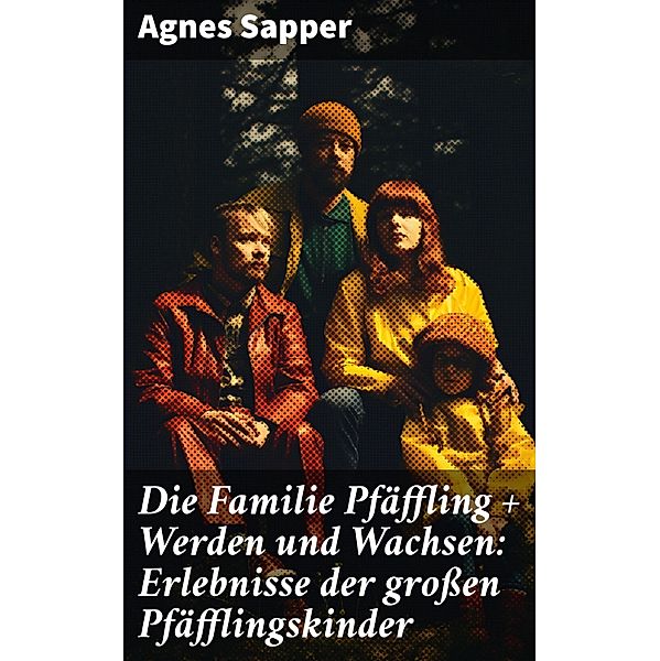 Die Familie Pfäffling + Werden und Wachsen: Erlebnisse der grossen Pfäfflingskinder, Agnes Sapper
