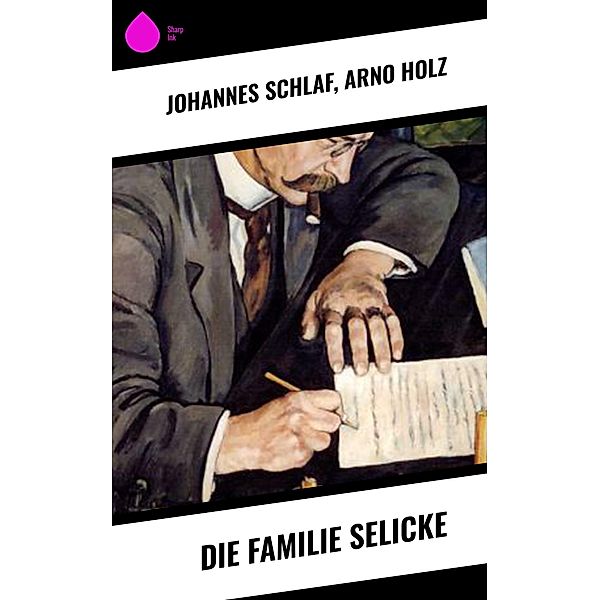 Die Familie Selicke, Johannes Schlaf, Arno Holz