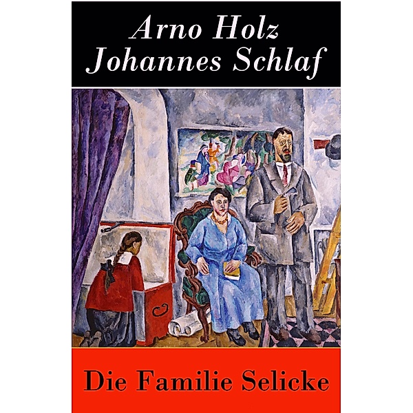Die Familie Selicke, Arno Holz, Johannes Schlaf