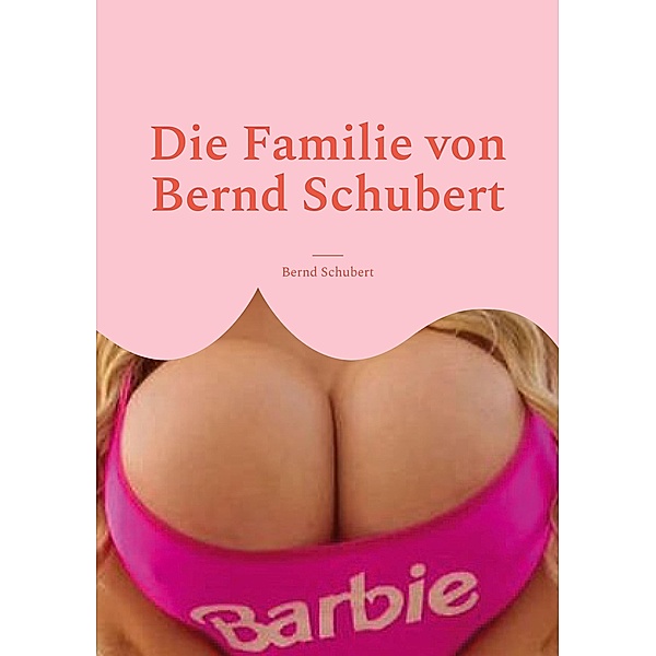 Die Familie von Bernd Schubert, Bernd Schubert