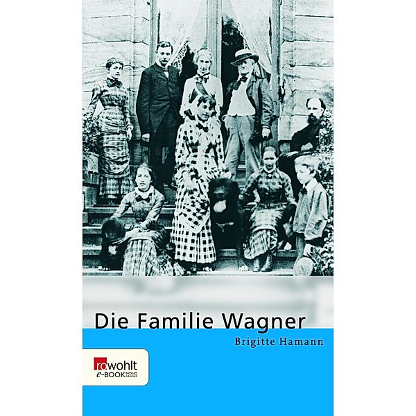 Die Familie Wagner / E-Book Monographie (Rowohlt), Brigitte Hamann