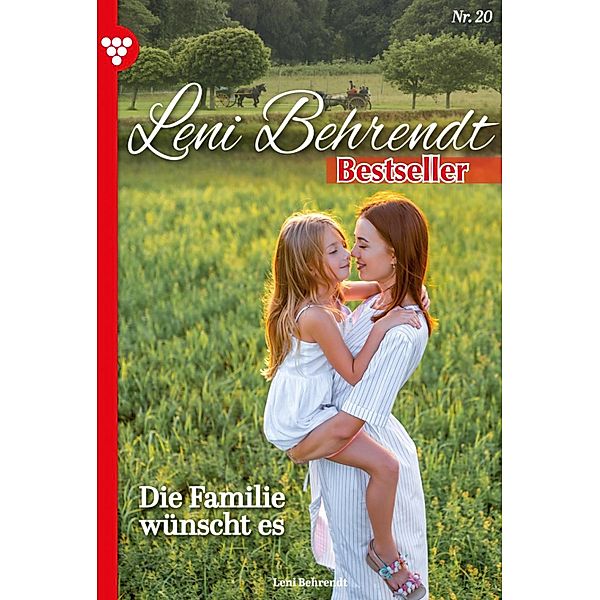 Die Familie wünscht es / Leni Behrendt Bestseller Bd.20, Leni Behrendt
