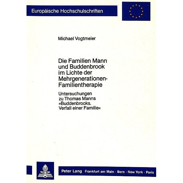 Die Familien Mann und Buddenbrook im Lichte der Mehrgenerationen-Familientherapie, Michael Vogtmeier