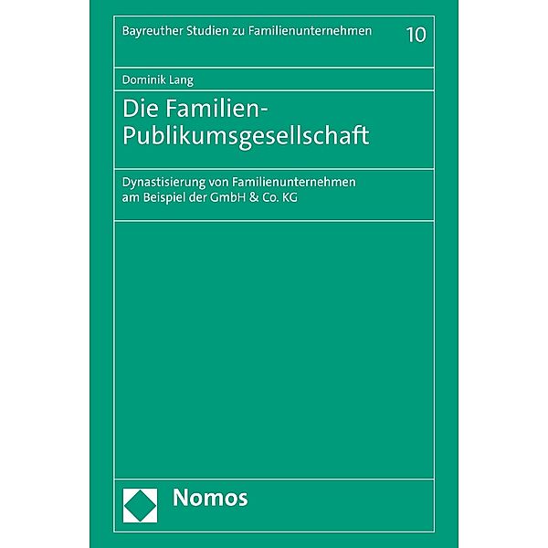 Die Familien-Publikumsgesellschaft / Bayreuther Studien zu Familienunternehmen  Bd.10, Dominik Lang