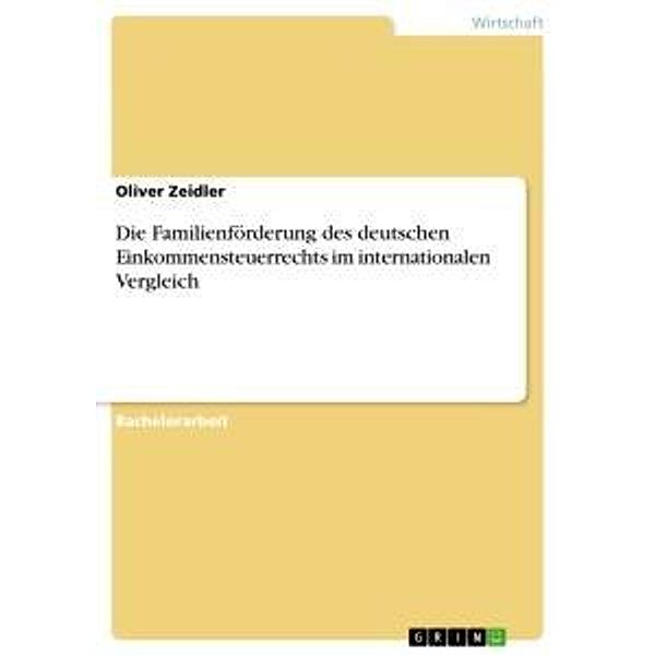 Die Familienförderung des deutschen Einkommensteuerrechts im internationalen Vergleich, Oliver Zeidler