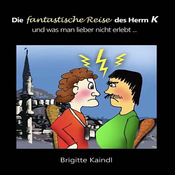 Die fantastische Reise des Herrn K, Brigitte Kaindl