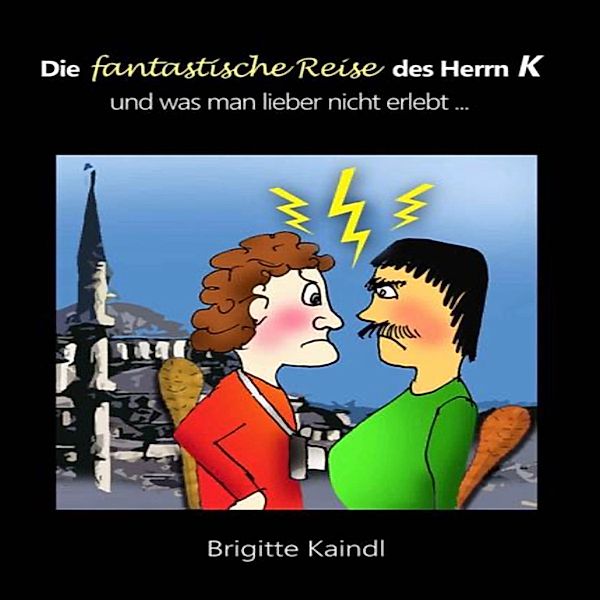 Die fantastische Reise des Herrn K, Brigitte Kaindl