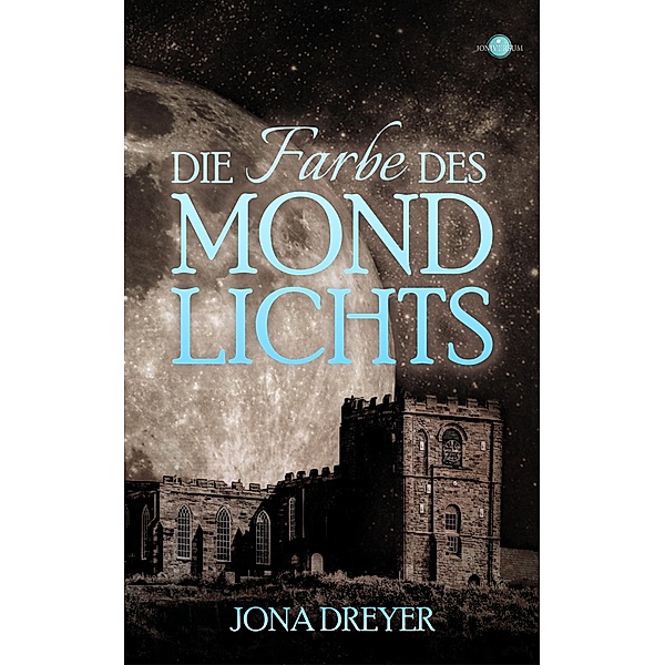 Die Farbe des Mondlichts / Inselreich-Saga Bd.3, Jona Dreyer